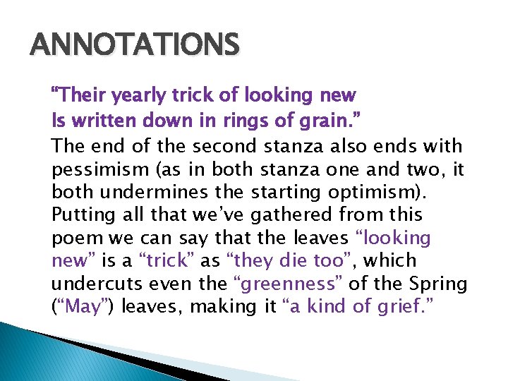 ANNOTATIONS “Their yearly trick of looking new Is written down in rings of grain.