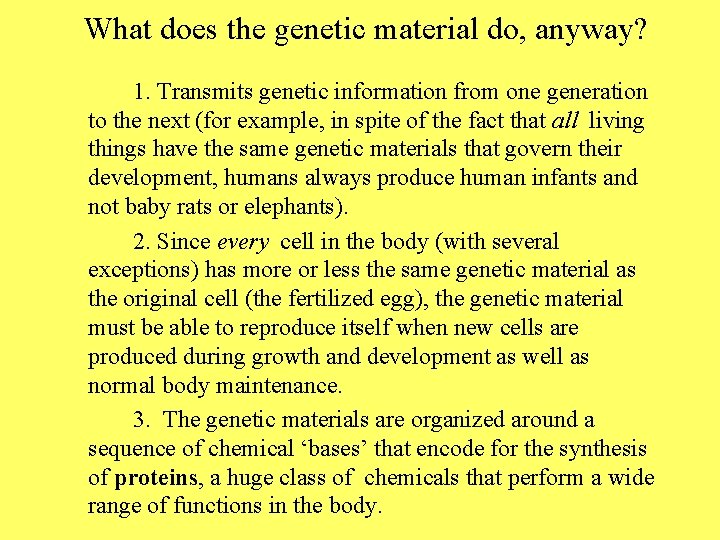What does the genetic material do, anyway? 1. Transmits genetic information from one generation