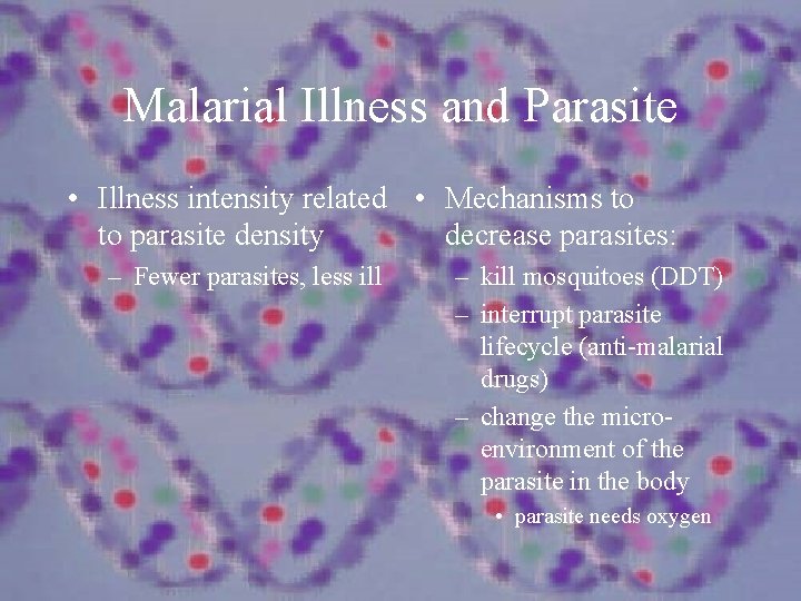 Malarial Illness and Parasite • Illness intensity related • Mechanisms to to parasite density
