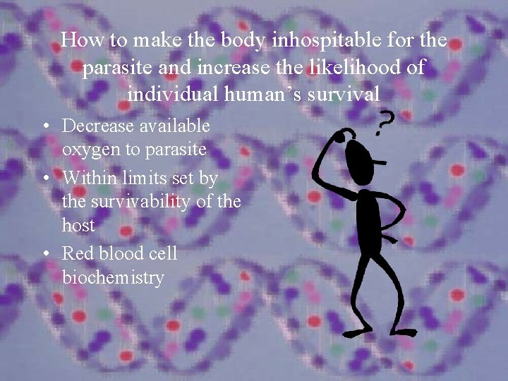How to make the body inhospitable for the parasite and increase the likelihood of
