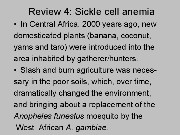 Review 4: Sickle cell anemia • In Central Africa, 2000 years ago, new domesticated