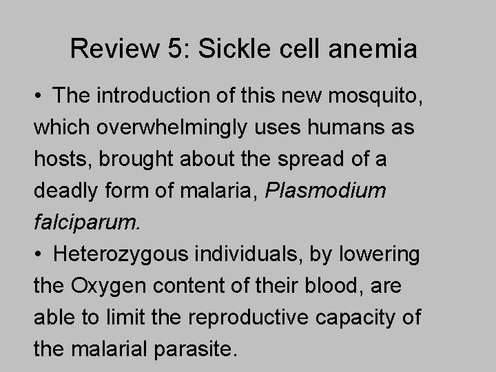 Review 5: Sickle cell anemia • The introduction of this new mosquito, which overwhelmingly