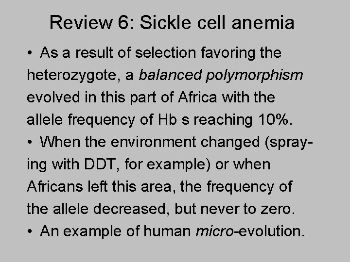 Review 6: Sickle cell anemia • As a result of selection favoring the heterozygote,