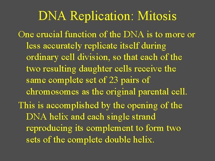 DNA Replication: Mitosis One crucial function of the DNA is to more or less