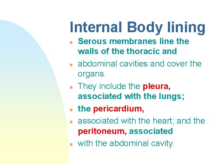 Internal Body lining n n n Serous membranes line the walls of the thoracic