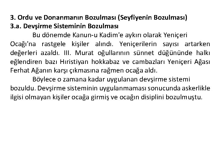 3. Ordu ve Donanmanın Bozulması (Seyfiyenin Bozulması) 3. a. Devşirme Sisteminin Bozulması Bu dönemde