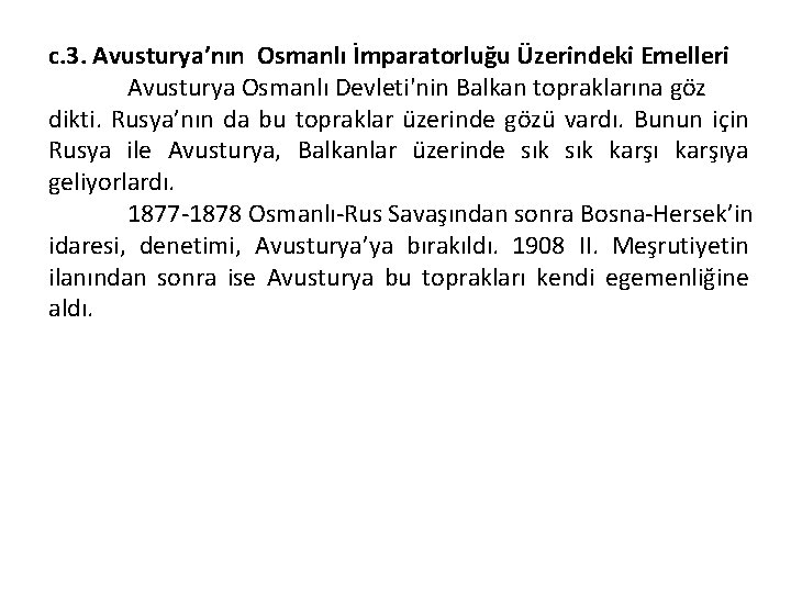 c. 3. Avusturya’nın Osmanlı İmparatorluğu Üzerindeki Emelleri Avusturya Osmanlı Devleti'nin Balkan topraklarına göz dikti.