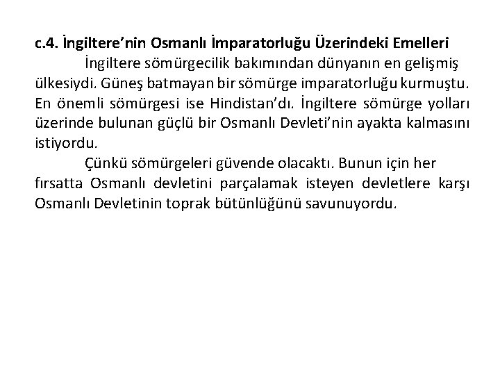 c. 4. İngiltere’nin Osmanlı İmparatorluğu Üzerindeki Emelleri İngiltere sömürgecilik bakımından dünyanın en gelişmiş ülkesiydi.