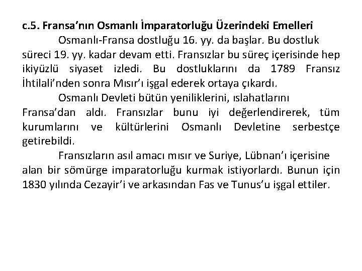 c. 5. Fransa’nın Osmanlı İmparatorluğu Üzerindeki Emelleri Osmanlı-Fransa dostluğu 16. yy. da başlar. Bu