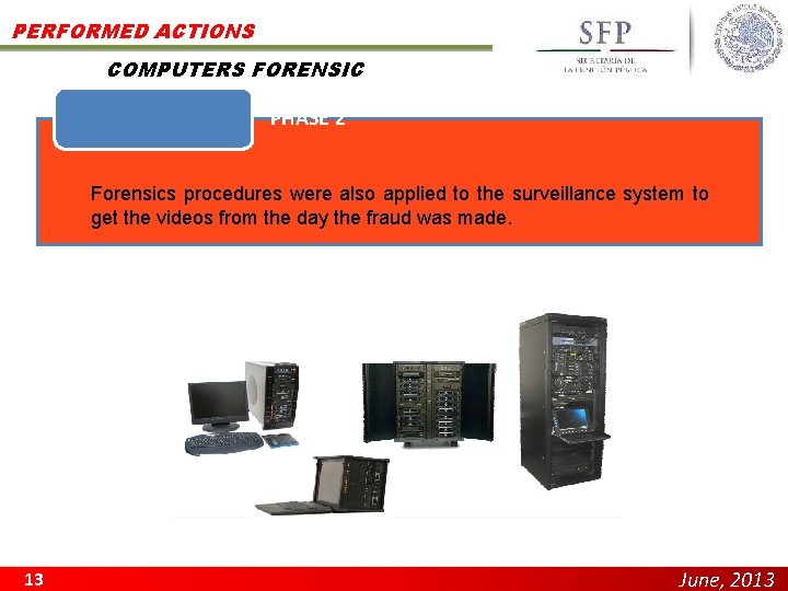 PERFORMED ACTIONS COMPUTERS FORENSIC PHASE 2 Forensics procedures were also applied to the surveillance