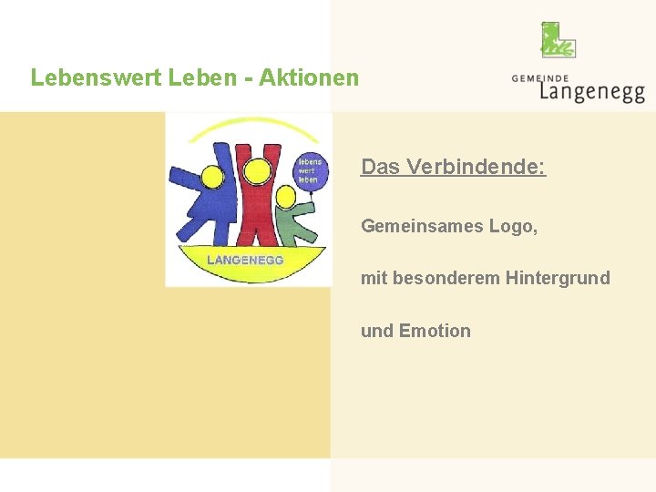 Lebenswert Leben - Aktionen Das Verbindende: Gemeinsames Logo, mit besonderem Hintergrund Emotion 