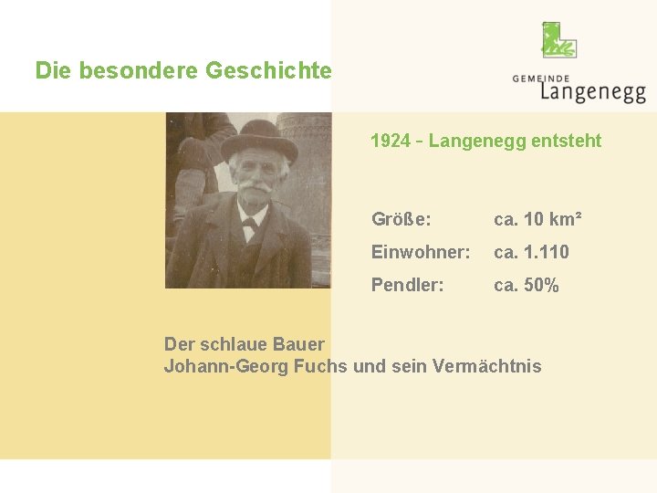 Die besondere Geschichte 1924 - Langenegg entsteht Größe: ca. 10 km² Einwohner: ca. 1.