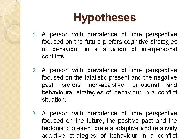 Hypotheses 1. A person with prevalence of time perspective focused on the future prefers