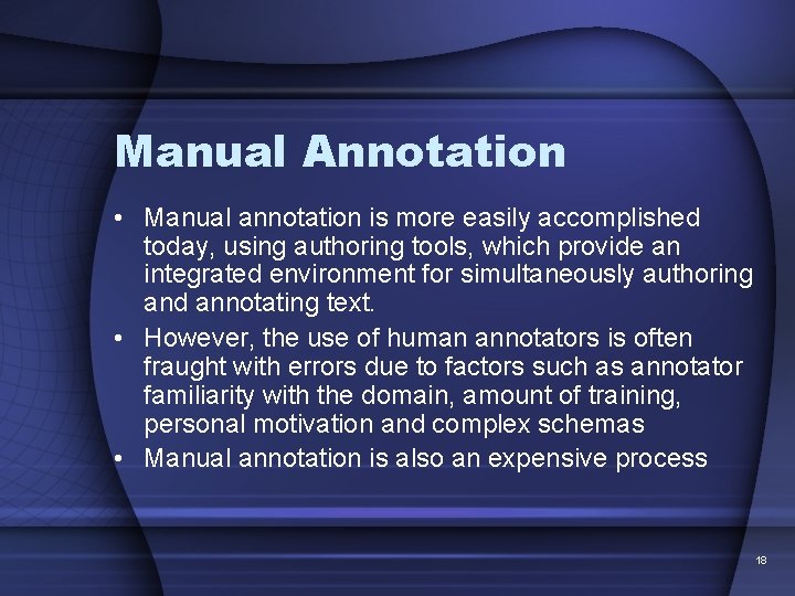 Manual Annotation • Manual annotation is more easily accomplished today, using authoring tools, which