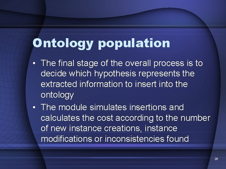 Ontology population • The final stage of the overall process is to decide which