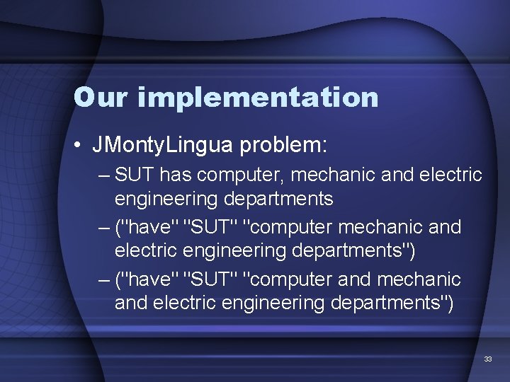 Our implementation • JMonty. Lingua problem: – SUT has computer, mechanic and electric engineering