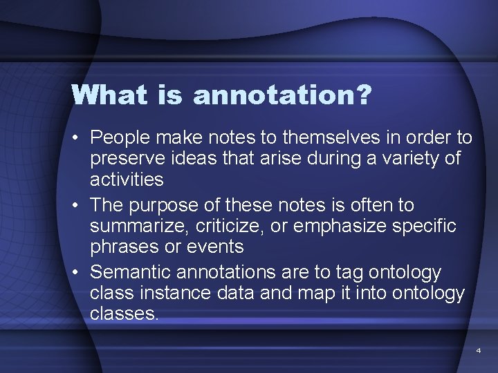 What is annotation? • People make notes to themselves in order to preserve ideas