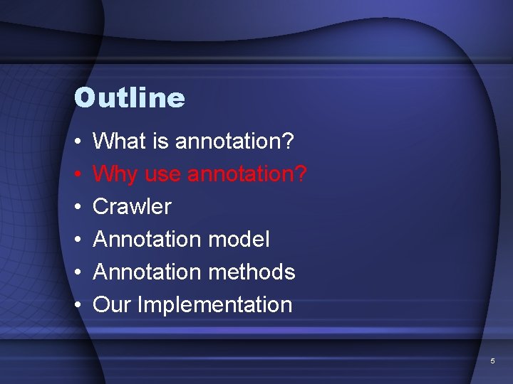 Outline • • • What is annotation? Why use annotation? Crawler Annotation model Annotation