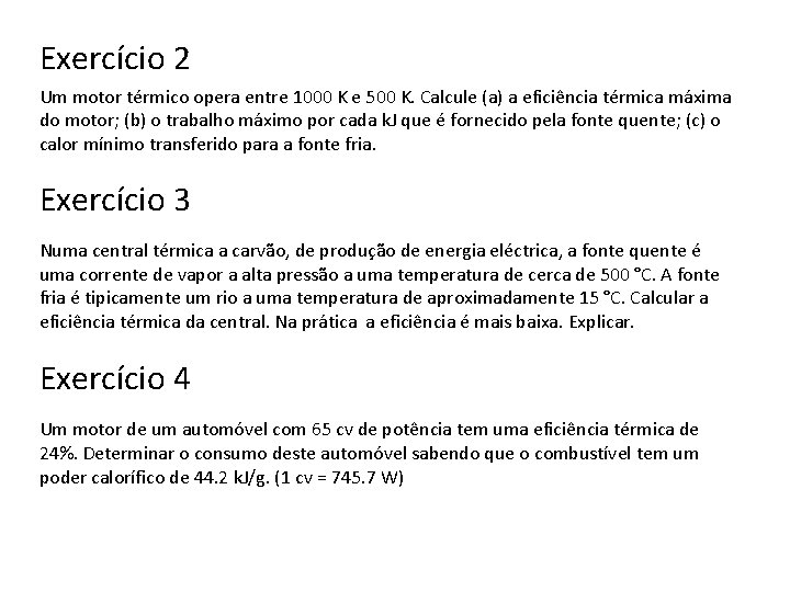 Exercício 2 Um motor térmico opera entre 1000 K e 500 K. Calcule (a)