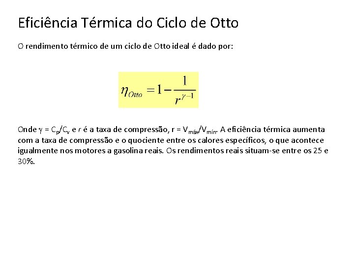 Eficiência Térmica do Ciclo de Otto O rendimento térmico de um ciclo de Otto