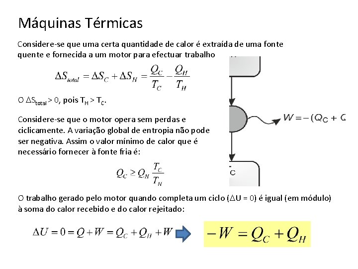 Máquinas Térmicas Considere-se que uma certa quantidade de calor é extraída de uma fonte