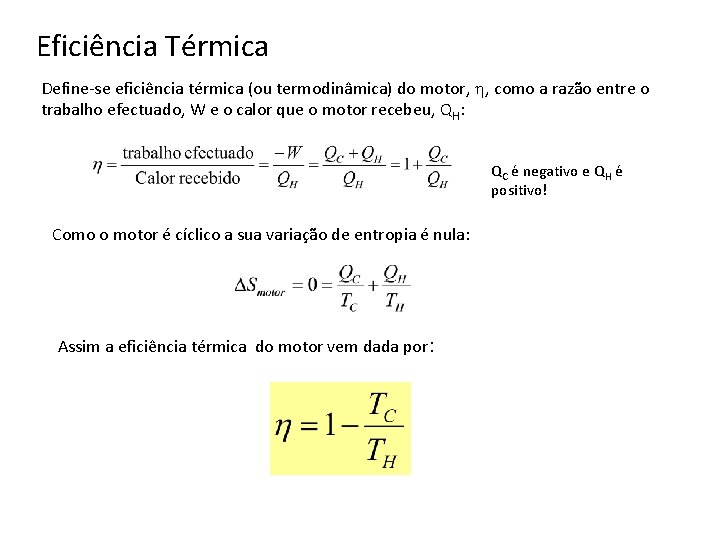 Eficiência Térmica Define-se eficiência térmica (ou termodinâmica) do motor, , como a razão entre