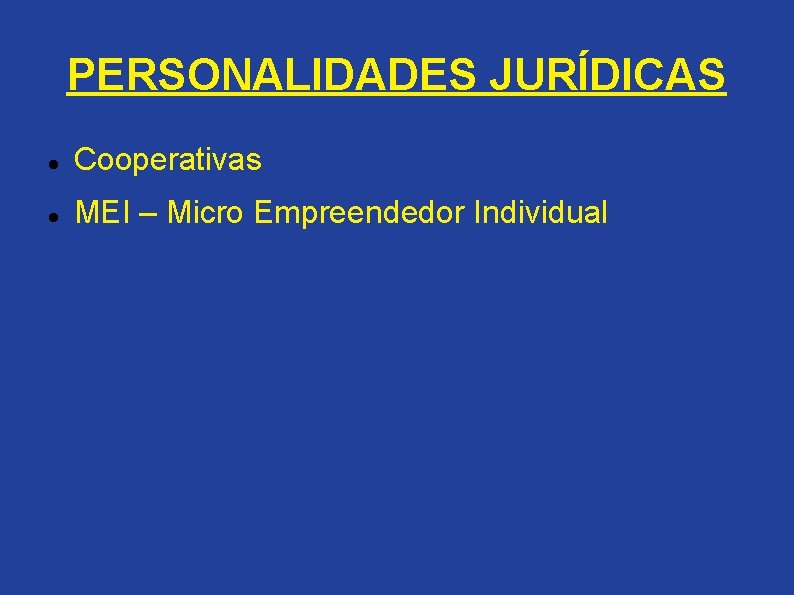 PERSONALIDADES JURÍDICAS Cooperativas MEI – Micro Empreendedor Individual 