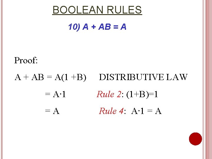 BOOLEAN RULES 10) A + AB = A Proof: A + AB = A(1