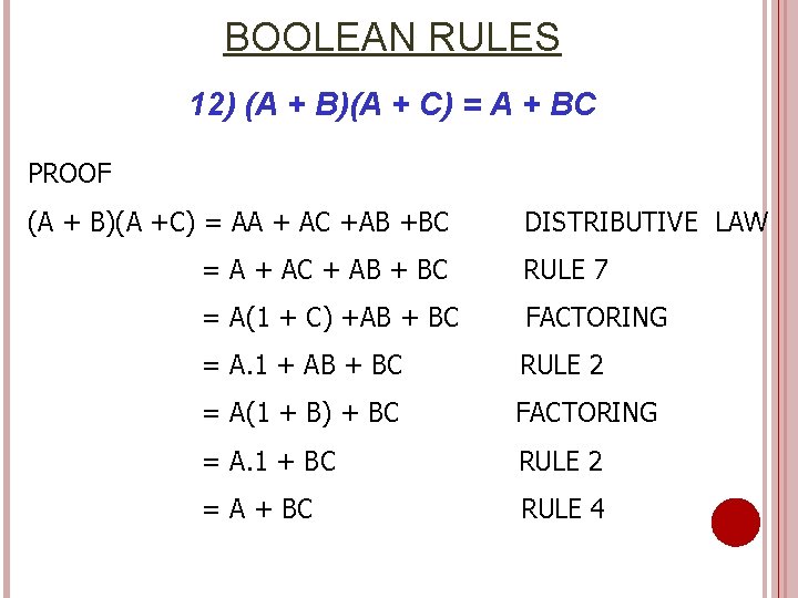 BOOLEAN RULES 12) (A + B)(A + C) = A + BC PROOF (A