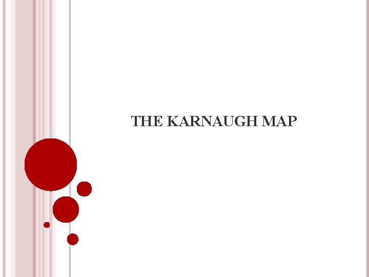 THE KARNAUGH MAP 