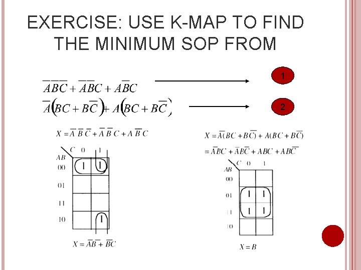 EXERCISE: USE K-MAP TO FIND THE MINIMUM SOP FROM 1 2 