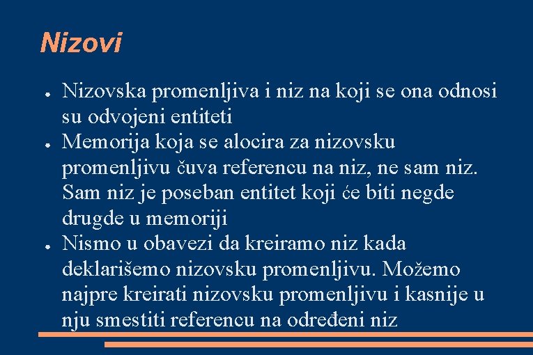 Nizovi ● ● ● Nizovska promenljiva i niz na koji se ona odnosi su