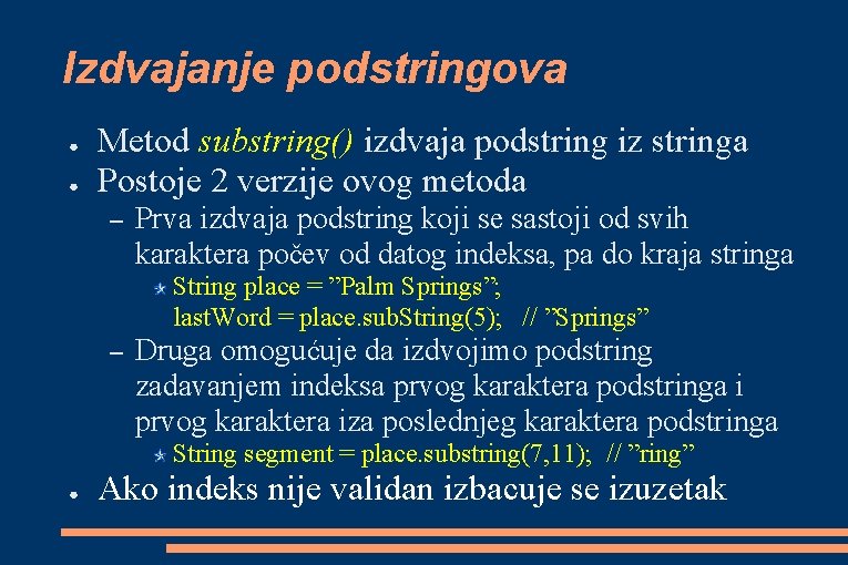 Izdvajanje podstringova ● ● Metod substring() izdvaja podstring iz stringa Postoje 2 verzije ovog