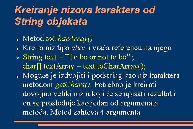 Kreiranje nizova karaktera od String objekata ● ● ● Metod to. Char. Array() Kreira