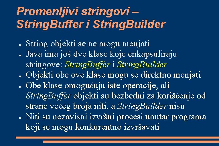 Promenljivi stringovi – String. Buffer i String. Builder ● ● ● String objekti se