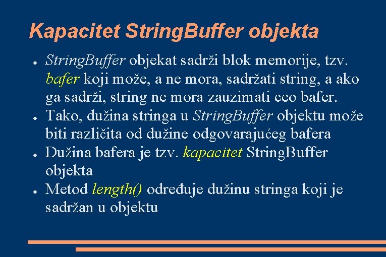 Kapacitet String. Buffer objekta ● ● String. Buffer objekat sadrži blok memorije, tzv. bafer