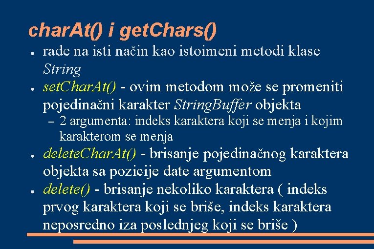 char. At() i get. Chars() ● ● rade na isti način kao istoimeni metodi