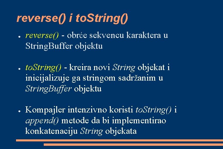 reverse() i to. String() ● ● ● reverse() - obrće sekvencu karaktera u String.