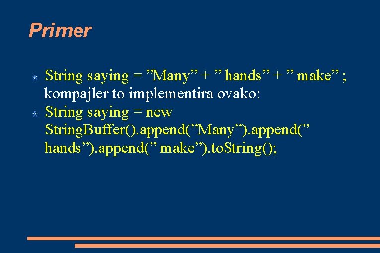 Primer String saying = ”Many” + ” hands” + ” make” ; kompajler to