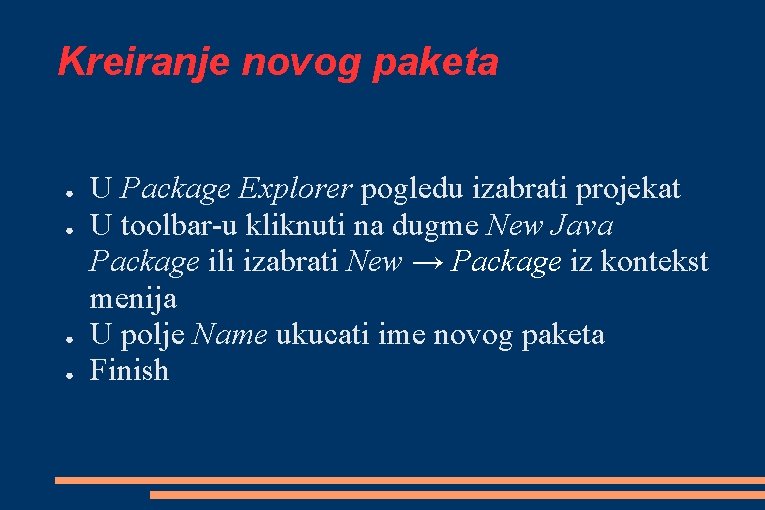 Kreiranje novog paketa ● ● U Package Explorer pogledu izabrati projekat U toolbar-u kliknuti