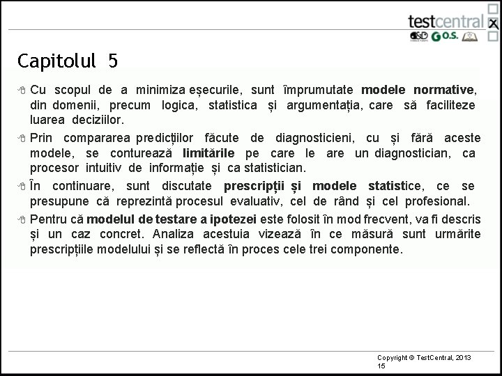 Capitolul 5 8 8 Cu scopul de a minimiza eșecurile, sunt împrumutate modele normative,