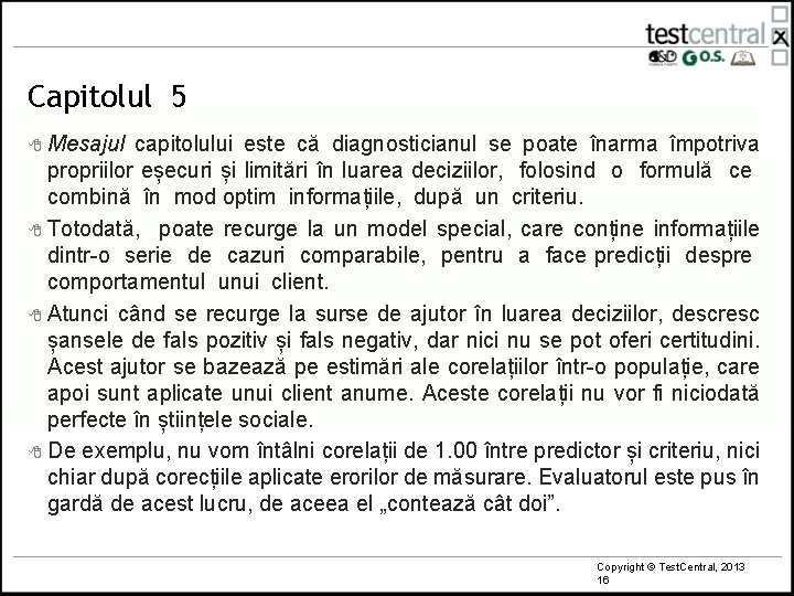 Capitolul 5 8 Mesajul capitolului este că diagnosticianul se poate înarma împotriva propriilor eșecuri