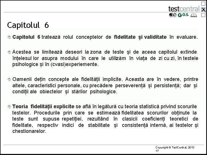 Capitolul 6 8 Capitolul 6 tratează rolul conceptelor de fidelitate și validitate în evaluare.