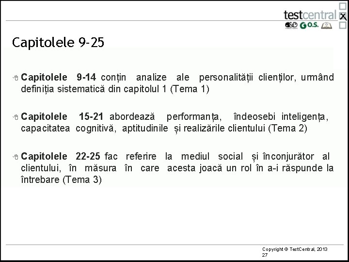 Capitolele 9 -25 8 Capitolele 9 -14 conțin analize ale personalității clienților, urmând definiția