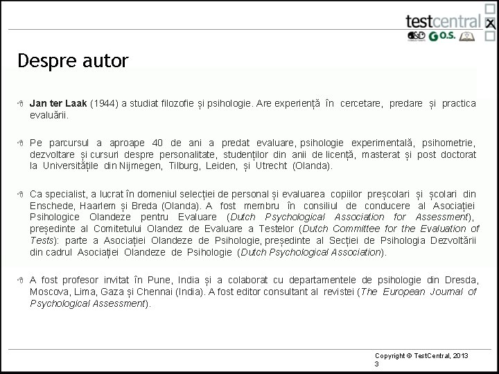 Despre autor 8 Jan ter Laak (1944) a studiat filozofie și psihologie. Are experiență