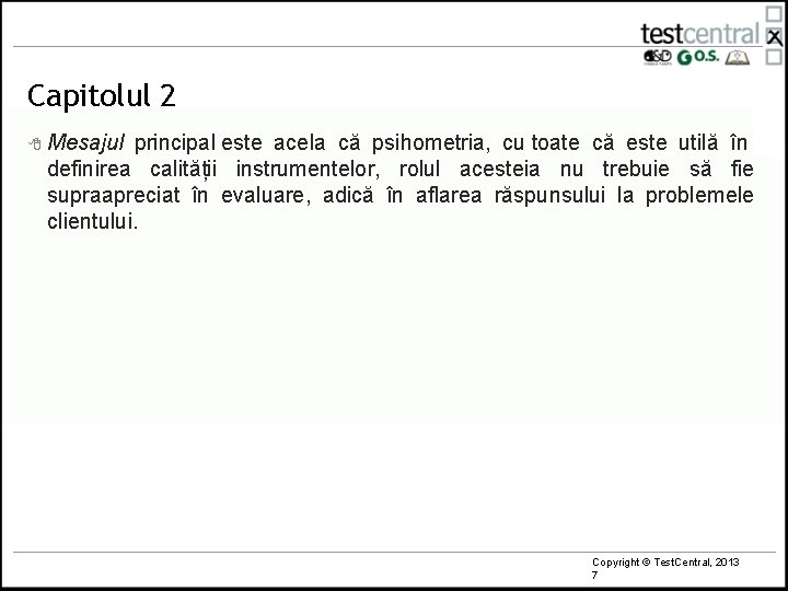 Capitolul 2 8 Mesajul principal este acela că psihometria, cu toate că este utilă