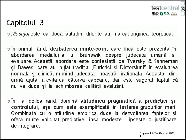 Capitolul 3 8 Mesajul este că două atitudini diferite au marcat originea teoretică. 8