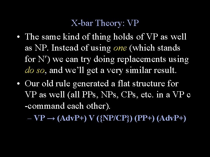 X-bar Theory: VP • The same kind of thing holds of VP as well