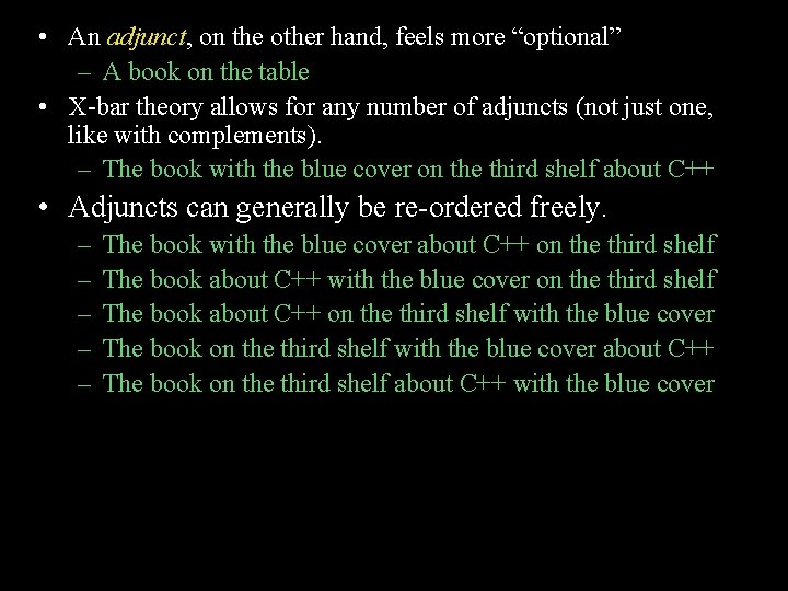  • An adjunct, on the other hand, feels more “optional” – A book