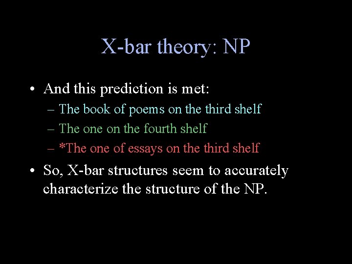 X-bar theory: NP • And this prediction is met: – The book of poems